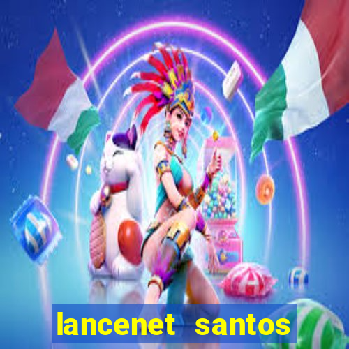 lancenet santos futebol clube